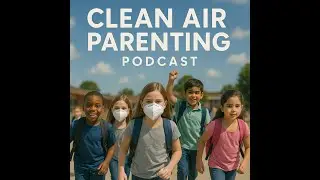 Episode 3 | We Just Want Our Kids to Breathe Clean Air