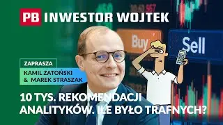 10,5 tys. rekomendacji analityk&oacute;w. Ile było trafnych? INWESTOR WOJTEK