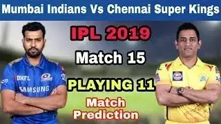 IPL 2019 Match-15 MI Vs CSK Team playing 11, Mumbai Indians Vs channei Super king