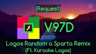 (Request)Logos Random Sparta Remix V97D(Ft Karaoke Logos)