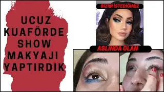 UCUZ KUAFÖRDE SHOW MAKYAJI YAPTIRDIK @Kadınların 50 Tonu