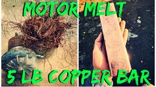 Motor Melt down- copper bar- trash to treasure- BigStackD style- copper ingot.