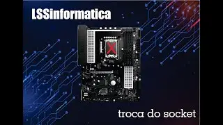 Troca socket intel lga 1700