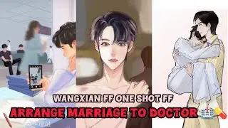 Arrange marriage to doctor 🏥 [Wangxian FF]#blstroy #wangxianff #blseries #bl 