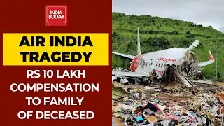 Kerala Air India Flight Tragedy: Govt Announces Rs 10 Lakh Compensation To Families Of Deceased