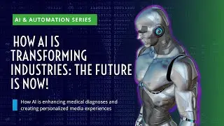 How AI is Transforming Industries: The Future is Now!