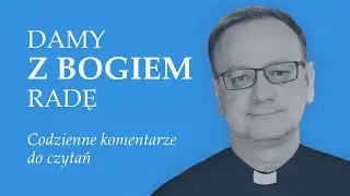DamyzBogiemRadę (Wtorek, 29. tydz. zwykły)