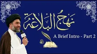 A Brief Introduction to Nahj al Balagha Part 2 | Maulana Syed Ali Raza Rizvi