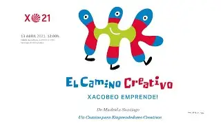 Presentaci&oacute;n 13 ABRIL - El Camino Creativo de Santiago - XACOBEO21 Emprende!