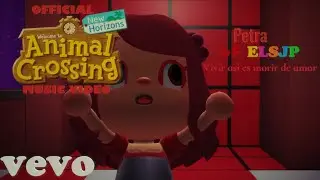 Animal Crossing: New Horizons - Petra - VIVIR AS&Iacute; ES MORIR DE AMOR (Official Music Video)