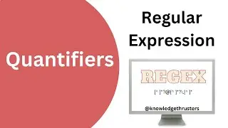 Quantifiers In Regex | Regex Tutorial | Knowledge Thrusters 