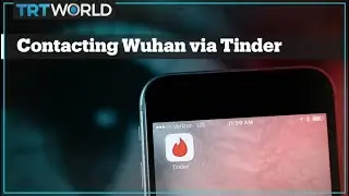 Tinder is used to speak to Wuhan residents in coronavirus lockdown