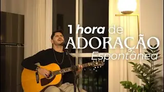 1 Hora de Adoração Espontânea (De Verdade) 03