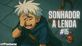 PERDEMOS TUDO (DE SONHADOR A LENDA #15) - OtPokemon