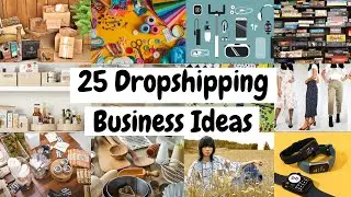 25 Dropshipping Business Ideas