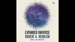 Expanded Universe, Vol. 1 - Robert A. Heinlein