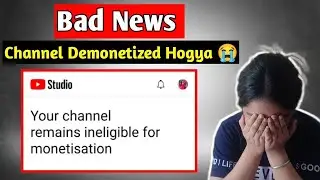 My last video in YouTube!! channel demonitize hogya 😭!! ye galti ap mat krna