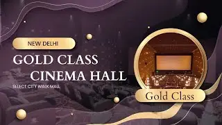 Gold Class, PVR Cinema, New Delhi, Select City Walk Mall,