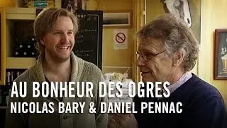 Au Bonheur des Ogres - Nicolas Bary et Daniel Pennac
