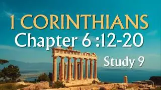 1 Corinthians • Chapter 6:12-20 • (Study #9)