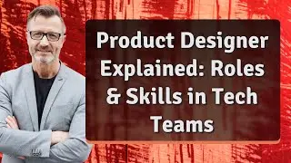Product Designer Explained: Roles & Skills in Tech Teams