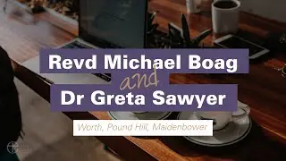 My Vocation Journey: Revd Michael Boag and Greta Sawyer | Worth, Pound Hill, Maidenbower