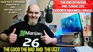 Linux MANJARO 26 - KONIEC PRE-TURING GPU  Sterowniki Nvidia 590 / Cyberpunk 2077 na NOUVEAU VULKAN