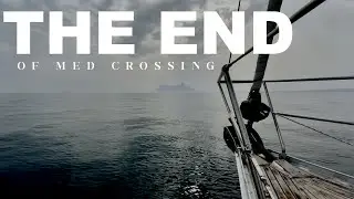 How we ended our Med crossing? - Ep 31 Sailing ORIYO