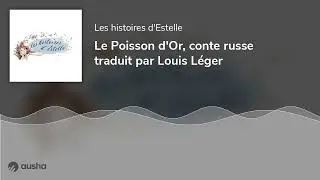 Le Poisson d'Or, conte russe traduit par Louis L&eacute;ger