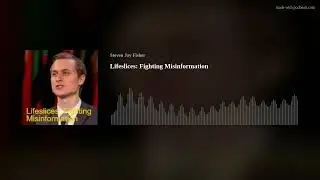 Lifeslices: Fighting Misinformation