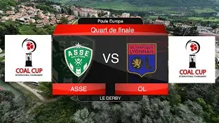ASSE OL COAL CUP 2024 quart de finale europa