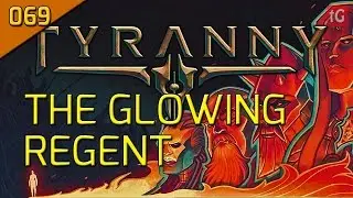 Let's Play Tyranny Hard #069 The Glowing First Regent - Roleplay / Gameplay