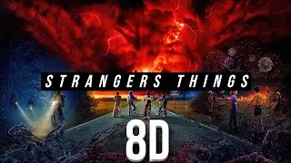 Stranger Things Theme (8D)