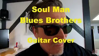 Guitar Cover - Soul Man (Blues Brothers)