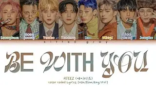 ATEEZ (에이티즈) – Be With You (Color Coded Lyrics) (Han/Rom/Eng/가사)