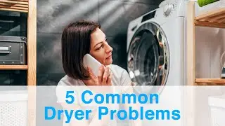 5 Common Dryer Problems