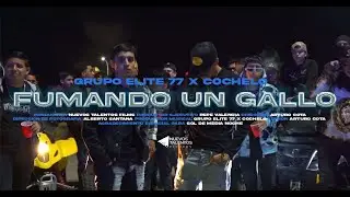 Grupo Elite 77 x Cochelo - FUM4NDO UN GALLO  (Video Oficial)