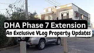 Exploring DHA Phase 7 Extension: Your Complete Guide to Property, Roads, and Amenities | Vlog tour