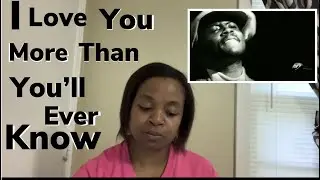 I love you more than you’ll ever know- Donny Hathaway Reaction