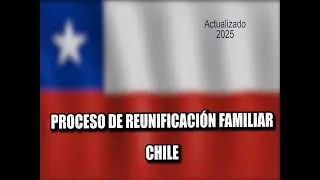Reunificación Familiar en Chile 2025 | Paso a Paso del Proceso Migratorio [Guía Completa]