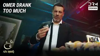Omer Drank Too Much | Intense Scene | Ain Ishq | One Love Turkish Drama Urdu Dubbed | UD21