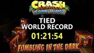 Fumbling In The Dark Tied (Former WR) 01:21:54 - Crash Bandicoot N Sane Trilogy