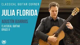Julia Florida by Agustín Barrios Mangoré - Grade 8 Repertoire for Classical Guitar