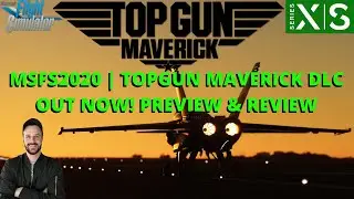 MSFS2020 | TOP GUN MAVERICK DLC OUT NOW FOR XBOX & PC! PREVIEW AND REVIEW