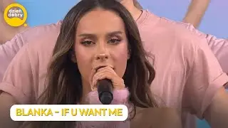 BLANKA - IF U WANT ME | Dzień Dobry TVN