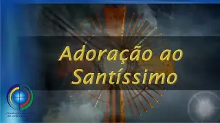 08-01-2026 - Adoração ao Santíssimo Sacramento