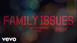 R.PEELS - Family Issues (Visualizer)