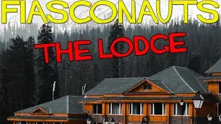 The Lodge - Fiasconauts