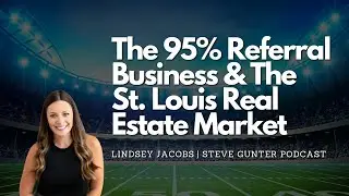 The 95% Referral Business & The St. Louis Real Estate Market
