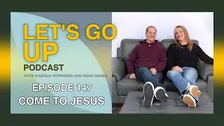 MYSTICAL JOURNEY//Come to Jesus/Let's Go Up Podcast//Ep. 147